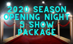 2020 Opening Night 5 Show Package