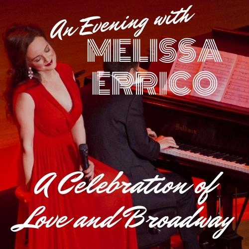 An Evening with Melissa Errico: A Celebration of Love and	Broadway